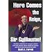 Here Comes the Reign, Sir Guillaume!: Another collection of warped, wicked and wild stories about medieval history and life in (and around) the SCA.