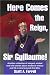 Here Comes the Reign, Sir Guillaume!: Another collection of warped, wicked and wild stories about medieval history and life in (and around) the SCA.