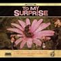To My Surprise