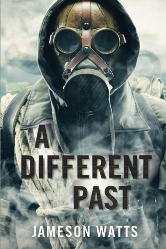 A Different Past, by Jameson Watts A Different Past, by Jameson Watts