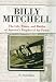 Book Billy Mitchell: The Life, Times and Battles of America's Prophet of Air Power