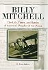 Billy Mitchell: The Life, Times and Battles of America's Prophet of Air Power