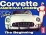 Corvette : American Legend : The Beginning (History Series No. 1) (Volume 1)