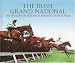 The Irish Grand National: The History of Ireland's Premier Steeplechase