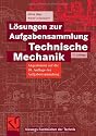 L&ouml;sungen zur Aufgabensammlung Technische Mechanik (Viewegs Fachb&uuml;cher der Technik)