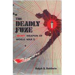 The Deadly Fuze : the Secret Weapon of World War II
