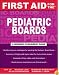 First Aid for the Pediatric Boards (First Aid Series)