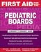  : First Aid for the Pediatric Boards (First Aid Series)