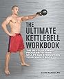 The Ultimate Kettlebells Workbook: The Revolutionary Program to Tone, Sculpt and Strengthen Your Whole Body