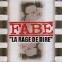 La Rage De Dire ~ Fabe