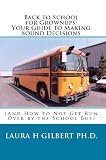Back to School for Grownups: Your Guide to Making Sound Decisions (And How to Not Get Run Over by the School Bus)