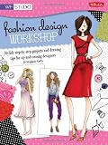 Fashion Design Workshop: Stylish step-by-step projects and drawing tips for up-and-coming designers (Walter Foster Studio)
