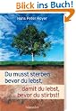 Du mu�t sterben bevor Du lebst, damit du lebst, bevor Du stirbst!