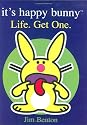 It's Happy Bunny #2: Life. Get One.