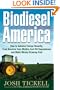 Biodiesel America: How to Achieve Energy Security, Free America from Middle-East Oil Dependence, and Make Money Growing Fuel