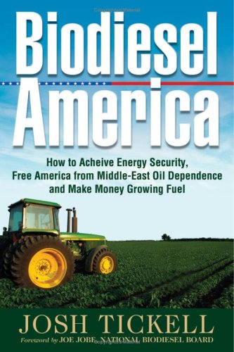 biodiesel america how to achieve energy security free america from middle east oil dependence and make money