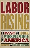 Labor Rising: The Past and Future of Working People in America