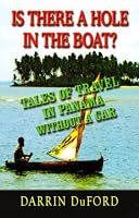 Is There a Hole in the Boat?: Tales of Travel in Panama without a Car