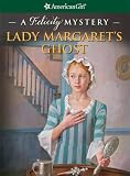 Lady Margaret's Ghost: A Felicity Mystery (American Girl Mysteries)