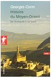 Histoire du Moyen-Orient : De l'Antiquit� � nos jours