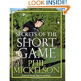 Secrets of the Short Game by Phil Mickelson, Guy Yocom and T.R. Reinman
