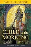 Child of the Morning: A Novel