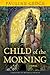 Child of the Morning: A Novel (Rediscovered Classics)