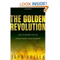 The Golden Revolution: How to Prepare for the Coming Global Gold Standard