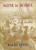 Scene in Sussex : a fresh look at the county
