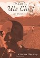 The Last Ute Chief: A Vietnam War Story of Love and Heroism