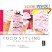 Food Styling for Photographers: A Guide to Creating Your Own Appetizing Art
