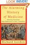 The Alarming History of Medicine: Amusing Anecdotes from Hippocrates to Heart Transplants