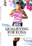 Qualifying for Kona: The Road to Ironman Triathlon World Championship in Hawaii