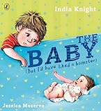 The baby : but I'd have liked a hamster