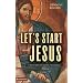 Let's Start with Jesus: A New Way of Doing Theology