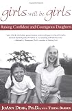 Girls Will Be Girls: Raising Confident and Courageous Daughters