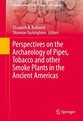 Perspectives on the Archaeology of Pipes, Tobacco and other Smoke Plants in the Ancient Americas (Interdisciplinary Contributions to Archaeology)