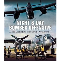 NIGHT AND DAY BOMBER OFFENSIVE: Allied Airmen in World World II Europe (Pen & Sword Aviation)