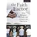 The Faith Factor: How Religion Influences American Elections (Religion, Politics, and Public Life Under the auspices of the Leonard E. Greenberg Center ... Public Life, Trinity College, Hartford, CT)