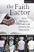 Book The Faith Factor: How Religion Influences American Elections (Religion, Politics, and Public Life Under the auspices of the Leonard E. Greenberg Cente