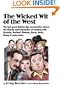 The Wicked Wit of the West: The last great Golden-Age screenwriter shares the hilarity and heartaches of working with Groucho, Garland, Gleason, Burns, Berle, Benny and many more