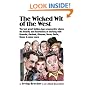 The Wicked Wit of the West: The last great Golden-Age screenwriter shares the hilarity and heartaches of working with Groucho, Garland, Gleason, Burns, Berle, Benny and many more