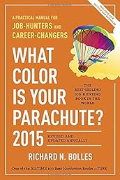 What Color Is Your Parachute? 2015: A Practical Manual for Job-Hunters and Career-Changers