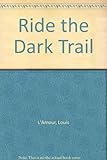 Ride the dark trail