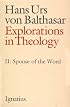 Explorations in Theology: Spouse of the Word (Balthasar, Hans Urs Von//Explorations in Theology)
