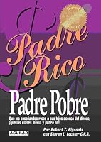 Padre Rico, Padre Pobre/ Rich Dad, Poor Dad (Spanish Edition)