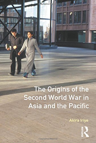 The Origins of the Second World War in Asia and the Pacific