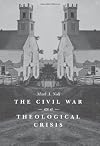 The Civil War as a Theological Crisis (The Steven and Janice Brose Lectures in the Civil War Era)