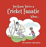 You know you're a cricket fanatic when ...