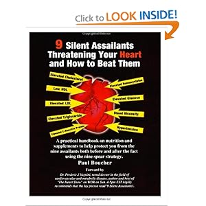 9 Silent Assailants Threatening Your Heart and How to Beat Them: A practical handbook on nutrition and supplements to help protect you both before and after the fact using the nine spear strategy [Paperback]